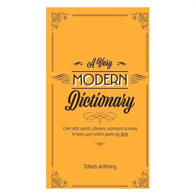 A Very Modern Dictionary - Tobias Anthony