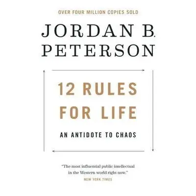 12 Rules for Life : An Antidote to Chaos, 1. vydání - Jordan B. Peterson