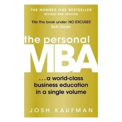 The Personal MBA: A World-class Business Education in a Single Volume - Josh Kaufman