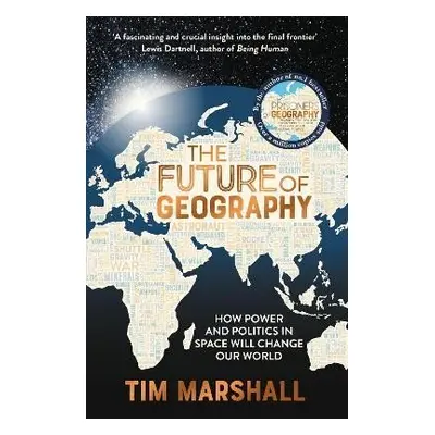 The Future of Geography: How Power and Politics in Space Will Change Our World - A SUNDAY TIMES 