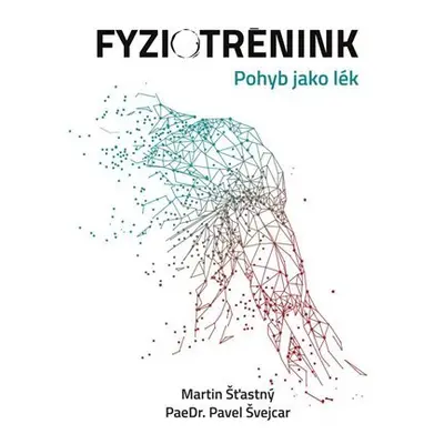 Fyziotrénink - Pohyb jako lék - Martin Šťastný