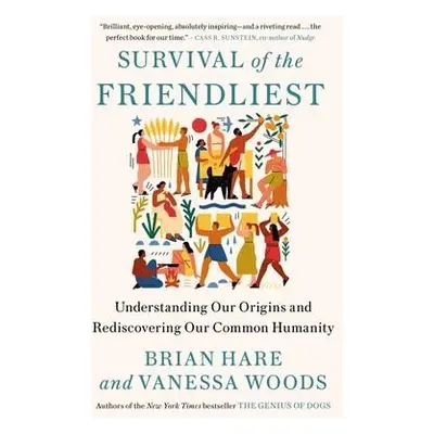 Survival of the Friendliest - Brian Hare