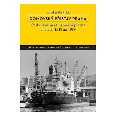 Domovský přístav Praha - Československá námořní plavba v letech 1948 až 1989, 2. vydání - Lenka