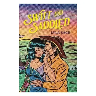 Swift and Saddled: A sweet and steamy forced proximity romance from the author of TikTok sensati