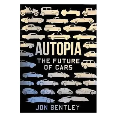 Autopia : The Future of Cars - Jon Bentley