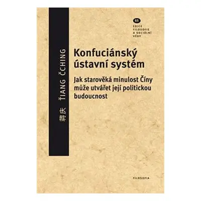 Konfuciánský ústavní systém - Jak starověká minulost Číny může utvářet její politickou budoucnos