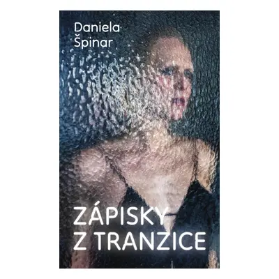 Zápisky z tranzice - Daniela Špinar