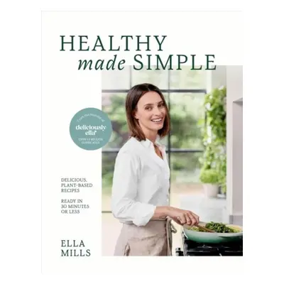 Deliciously Ella Healthy Made Simple: Delicious, plant-based recipes, ready in 30 minutes or les