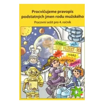 Procvičujeme pravopis podstatných jmen rodu mužského - pracovní sešit pro 4. ročník - Lenka Dočk