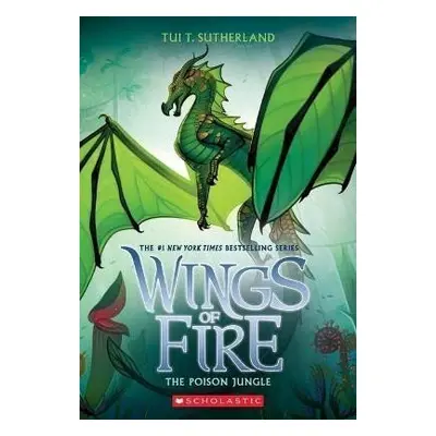 The Poison Jungle (Wings of Fire 13 - Tui T. Sutherlandová