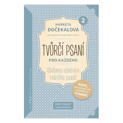 Tvůrčí psaní pro každého 2 - Váš rádce při psaní první knížky - Markéta Dočekalová