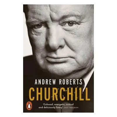 Churchill : Walking with Destiny, 1. vydání - Andrew Roberts