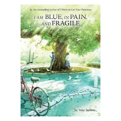 I am Blue, in Pain, and Fragile (Light Novel) - Yoru Sumino