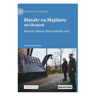 Masakr na Majdanu na Ukrajině - Masové zabíjení, které změnilo svět - Ivan Katchanovský