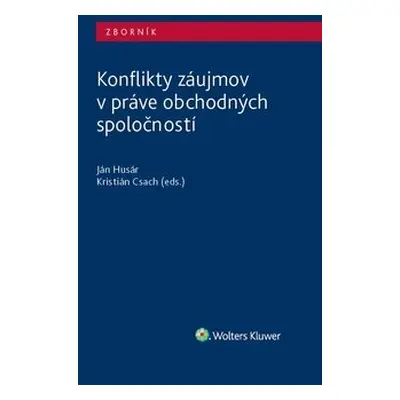 Konflikty záujmov v práve obchodných spoločností - Ján Husár; Kristián Csach