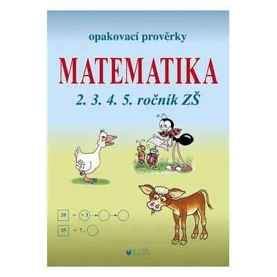 Matematika - Opakovací prověrky pro 2., 3., 4., 5. ročník - Libuše Kubová