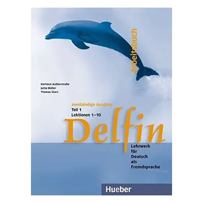 Delfin: Arbeitsbuch Teil 1 (Lektionen 1-10) - Hartmut Aufderstrasse