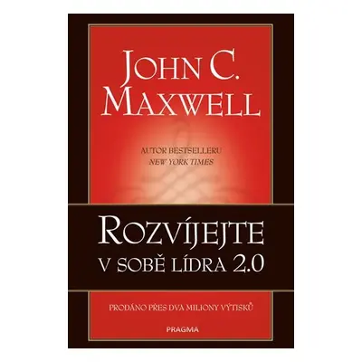 Rozvíjejte v sobě lídra 2.0 - John C. Maxwell