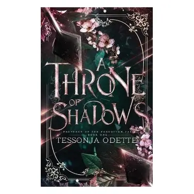 A Throne of Shadows (Prophecy of the Forgotten Fae 1) - Tessonja Odette