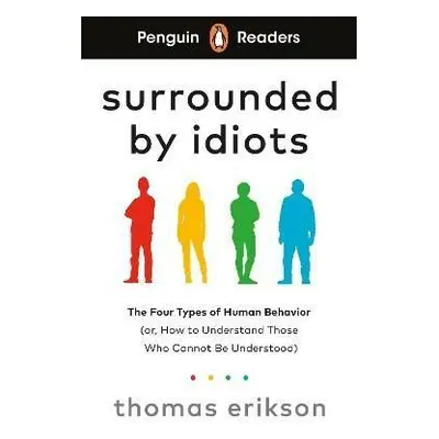 Penguin Readers Level 7: Surrounded by Idiots (ELT Graded Reader) - Thomas Erikson