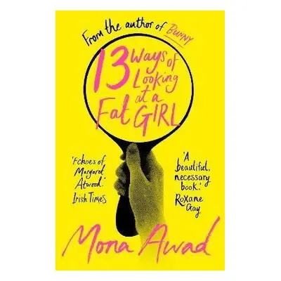 13 Ways of Looking at a Fat Girl, 1. vydání - Mona Awad