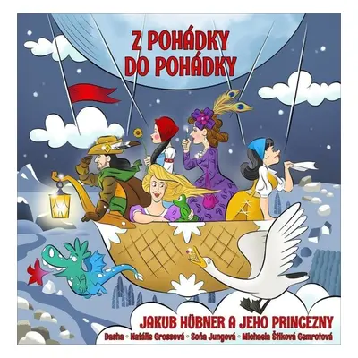 Z pohádky do pohádky: Jakub Hübner a jeho princezny - CD - Jakub Hübner