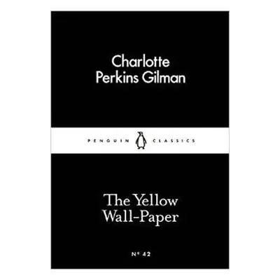 The Yellow Wall-Paper (Little Black Classics) - Gilman Charlotte Perkins