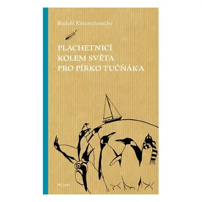 Plachetnicí kolem světa pro pírko tučňáka - Rudolf Krautschneider