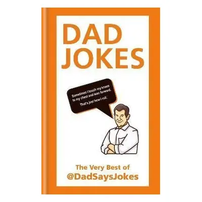 Dad Jokes : The very best of @DadSaysJokes - Dad Says Jokes