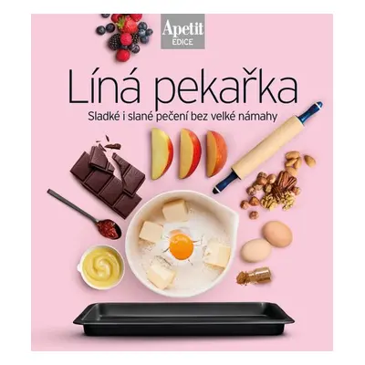 Líná pekařka - Sladké i slané pečení bez velké námahy (Edice Apetit)