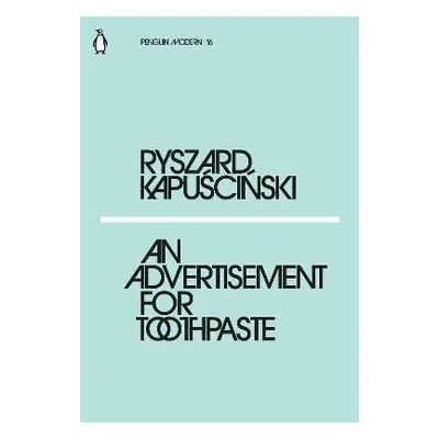 An Advertisement for Toothpaste - Ryszard Kapuscinski