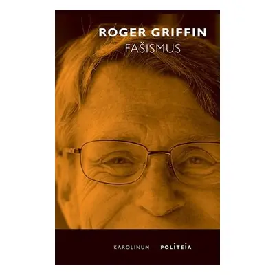 Fašismus - Úvod do komparativních studií fašismu - Roger Griffin