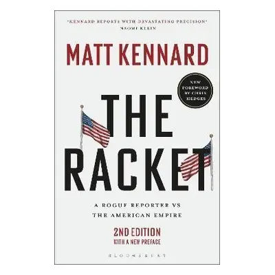 The Racket: A Rogue Reporter vs The American Empire - Matt Kennard