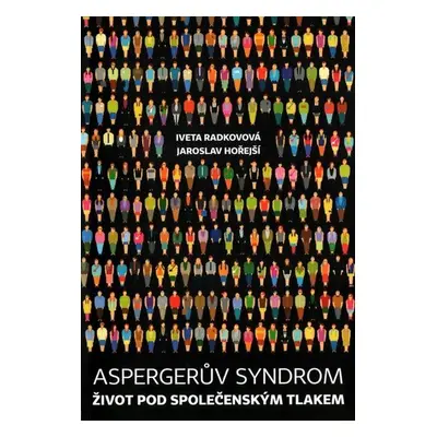 Aspergerův syndrom: Život pod společenským tlakem - Iveta Radkovová