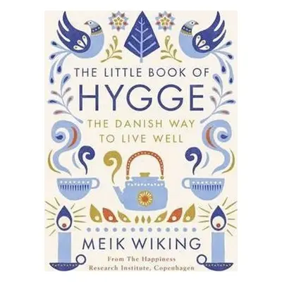 The Little Book of Hygge - The Danish Way to Live Well - Meik Wiking