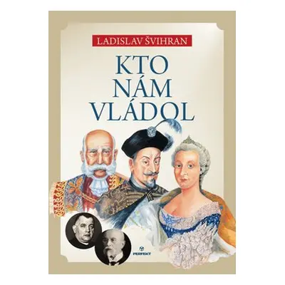 Kto nám vládol - Ladislav Švihran