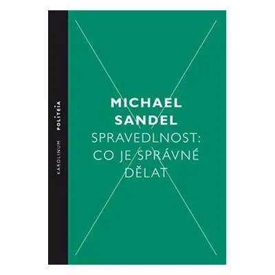 Spravedlnost: Co je správné dělat - Michael Sandel