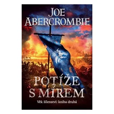 Potíže s mírem - Věk šílenství 2 - Joe Abercrombie