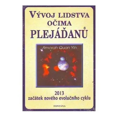 Vývoj lidstva očima plejáďanů - Amorah Quan Yin