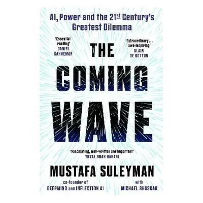 The Coming Wave: the ground-breaking book from the ultimate AI insider, 1. vydání - Mustafa Sul