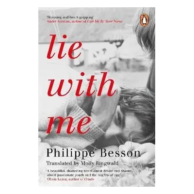 Lie With Me: ´Stunning and heart-gripping´ Andre Aciman - Philippe Besson