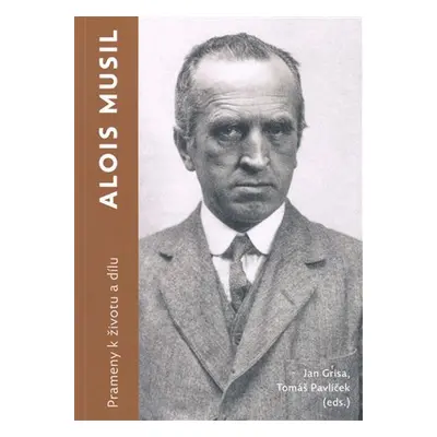 Alois Musil - Prameny k životu a dílu - Jan Grisa