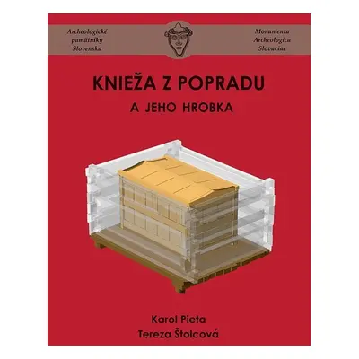 Knieža z Popradu a jeho hrobka (slovensky) - Karol Pieta