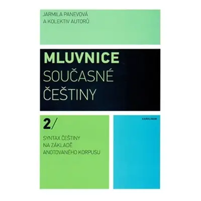 Mluvnice současné češtiny 2 - Syntax češtiny na základě anotovaného korpusu - Jarmila Panevová