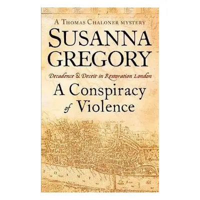 A Conspiracy Of Violence : 1 - Susanna Gregory