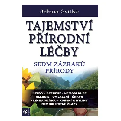 Tajemství přírodní léčby - Sedm zázraků přírody - Jelena Svitko