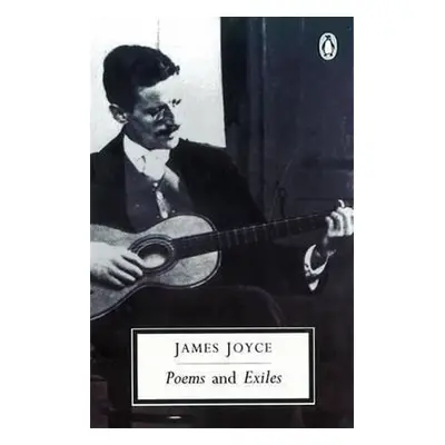 Poems and Exiles - James Joyce