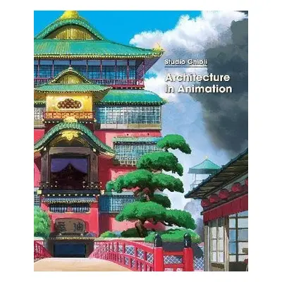 Studio Ghibli: Architecture in Animation - Ghibli Studio