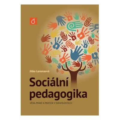 Sociální pedagogika - Věda, praxe a profese v souvislostech - Jitka Lorenzová