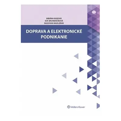 Doprava a elektronické podnikanie - Bibiána Buková; Eva Brumerčíková; Radovan Madleňák